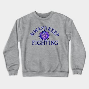 Always Keep Fighting Crewneck Sweatshirt
